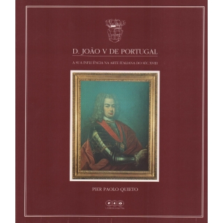 D. JOÃO V DE PORTUGAL - A SUA INFLUÊNCIA NA ARTE ITALIANA DO SÉC. XVIII